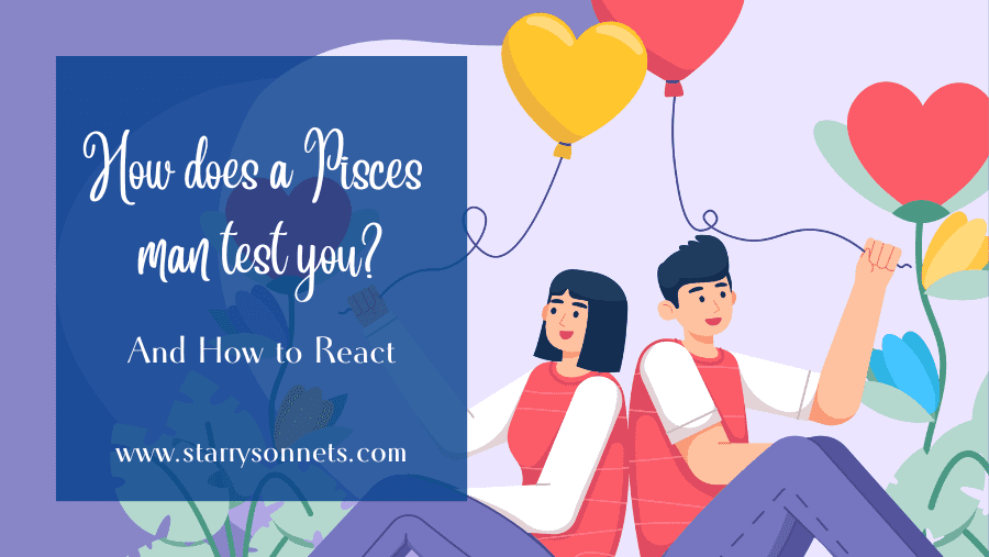 You are currently viewing How Does a Pisces Man Test You (How to React)