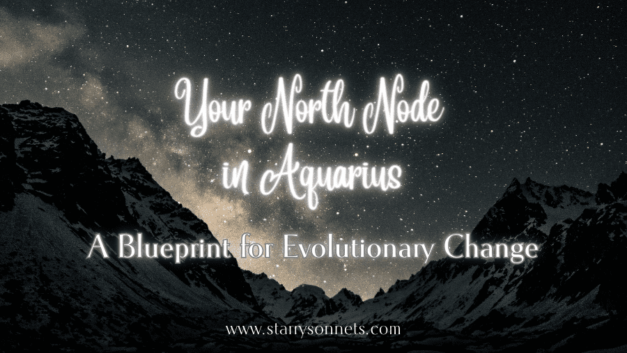 You are currently viewing Your North Node in Aquarius: A Blueprint for Evolutionary Change