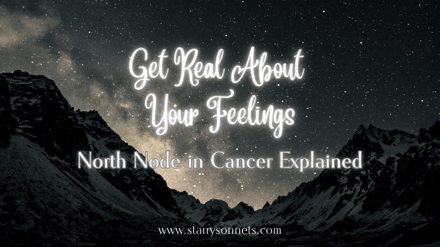 You are currently viewing Get Real About Your Feelings: North Node in Cancer Explained