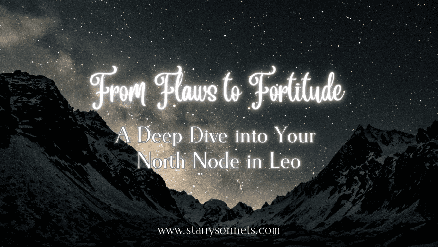 Read more about the article From Flaws to Fortitude: A Deep Dive into Your North Node in Leo