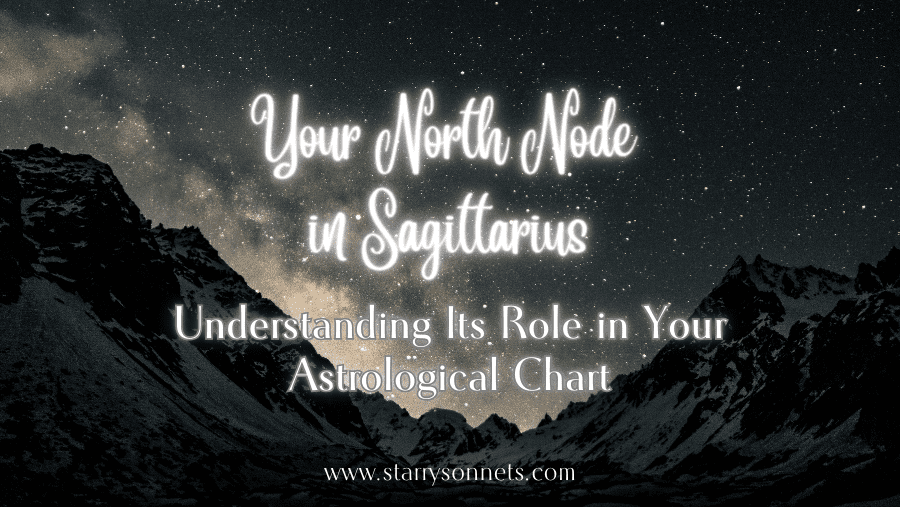 You are currently viewing North Node in Sagittarius: Understanding Its Role in Your Astrological Chart