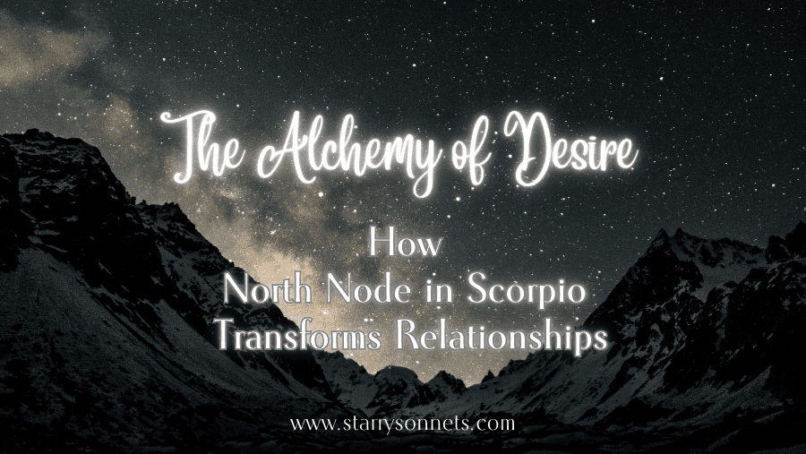 Read more about the article The Alchemy of Desire: How North Node in Scorpio Transforms Relationships