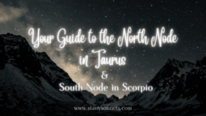 Read more about the article Your Guide to the North Node in Taurus and its South Node in Scorpio 