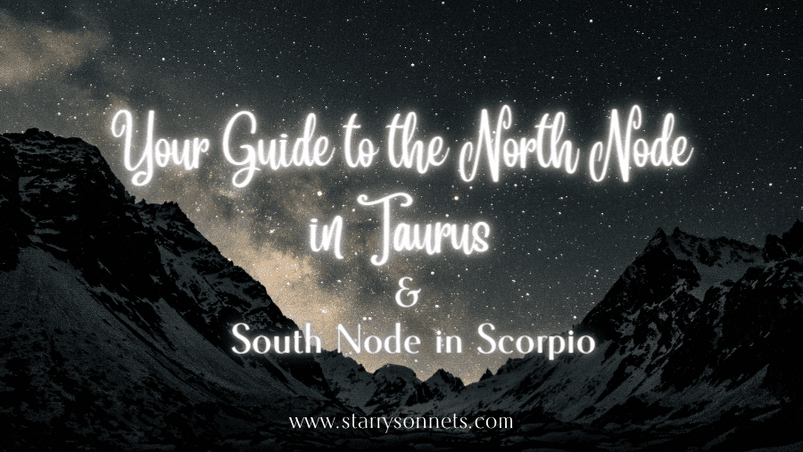 Read more about the article Your Guide to the North Node in Taurus and its South Node in Scorpio 