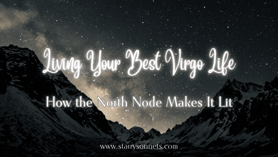 You are currently viewing Living Your Best Virgo Life: How the North Node Makes It Lit