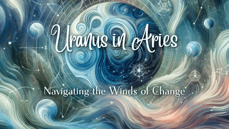 Read more about the article Uranus in Aries: Navigating the Winds of Change